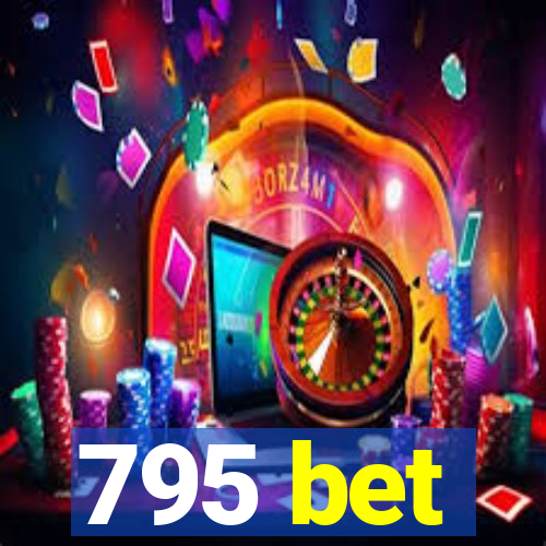 795 bet